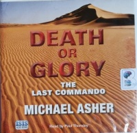 Death or Glory - The Last Commando written by Michael Asher performed by Paul Thornley on CD (Unabridged)